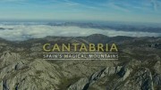 Кантабрия – волшебные горы Испании / Cantabria – Spain’s magical Mountains (2017)
