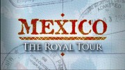 Королевский тур по Мексике / Mexico: The Royal Tour (2011)