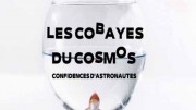 Подопытные кролики в космосе. Признания астронавта / Les Cobayes du cosmos: confidences d'astronautes (2018)