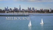 Города у моря. Как живут в Мельбурне / Cities by the Sea. Melbourne (2015)