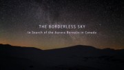 Астротуризм. Поиски северного сияния в Канаде / The Borderless Sky. In Search of the Aurora Borealis in Canada (2017)