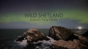 Дикая природа Шетлендских островов / Wild Shetland: Scotland's Viking Frontier (2018)