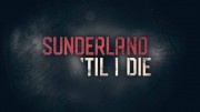 Сандерленд: Пока не умру (все серии) / Sunderland 'Til I Die (2018)