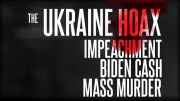 Украинский обман: импичмент, наличные Байдена, массовое убийство / The Ukraine Hoax: Impeachment, Biden Cash, Mass Murder (2020)