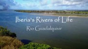 Реки Иберии. Гвадалквивир / Iberia's Rivers of Life. Rio Guadalquivir (2018)