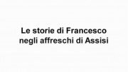 История Франциска во фресках Ассизи / Le storie de Francesco negli affreschi di Assisi (2009)