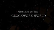 Чудеса механики / Wonders of the Clockwork World / Mechanical Marvels: Clockwork Dreams (2013)