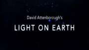 Свет на Земле с Дэвидом Эттенборо / Attenborough's life that glows (2016)