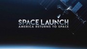Астронавты SpaceX: первый полёт / Space Launch: America Returns To Space (2020)