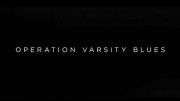Операция «Варсити Блюз»: Университетский скандал в США / Operation Varsity Blues: The College Admissions Scandal (2020)
