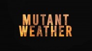 Мутации погоды 03 серия. Ледяные мутации / Mutant Weather (2019)