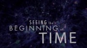Увидеть начало времён / Seeing the Beginning of Time (2017)