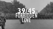 39/45: Запретная любовь / 39/45: Forbidden Love (2020)