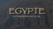 Египет: храмы, спасённые от Нила / Egypte: les temples sauves du Nil (2019)