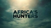 Африканские охотники 2 сезон (все серии) / Africa's Hunters (2018)