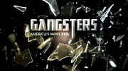 Самые опасные гангстеры Америки (все серии) / Gangsters: America's Most Evil (2012)