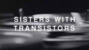 Электросёстры / Sisters with Transistors (2020)