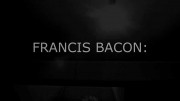 Фрэнсис Бэйкон: Кисть и насилие / Francis Bacon: A Brush with Violence (2017)