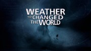 Погода изменившая ход истории (все серии) / Weather That Changed The World (2013)